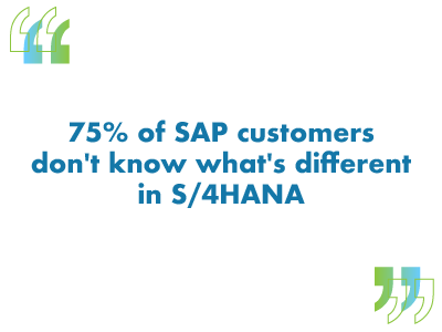 75% of SAP customers don't know what's different in S/4HANA